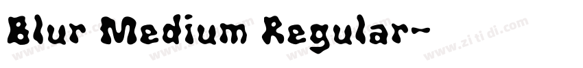 Blur Medium Regular字体转换 Blur Medium Regular字体转换